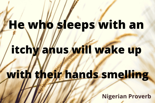 he who sleeps with an ichy anus will wake up with their hands smelling