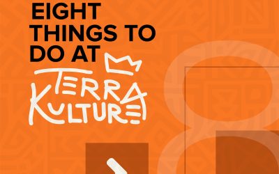 EIGHT THINGS TO DO AT TERRA KULTURE